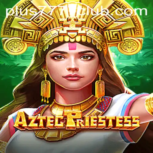 AztecPriestess: Journey into the Mystical World of the Plus7777 Club
