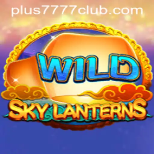 Discovering the Enchanting World of SkyLanterns and the Growing Popularity of Plus7777 Club